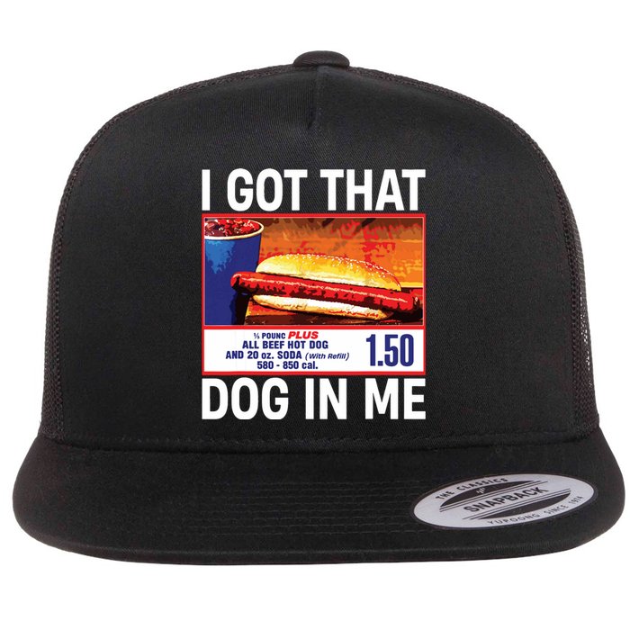 I Got That Dog In Me Funny Hotdogs Flat Bill Trucker Hat