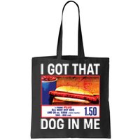 I Got That Dog In Me Funny Hotdogs Tote Bag