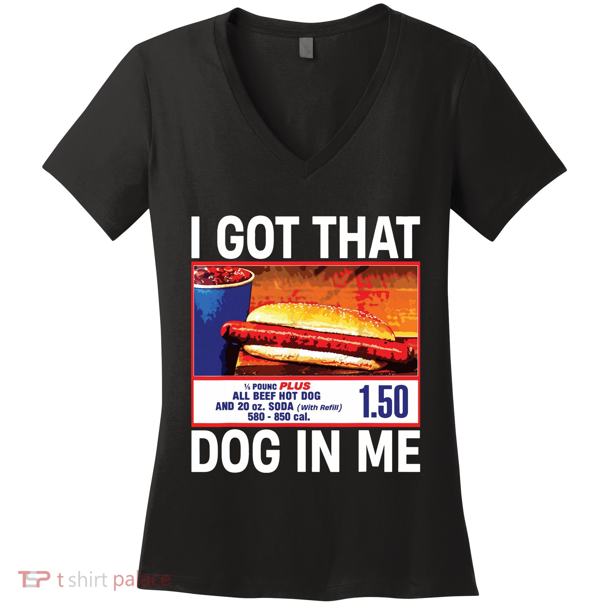 I Got That Dog In Me Funny Hotdogs Women's V-Neck T-Shirt