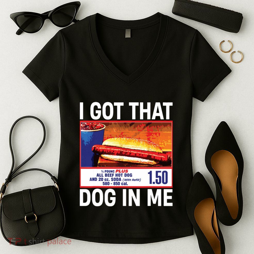 I Got That Dog In Me Funny Hotdogs Women's V-Neck T-Shirt
