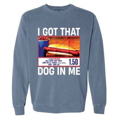 I Got That Dog In Me Funny Hotdogs Garment-Dyed Sweatshirt