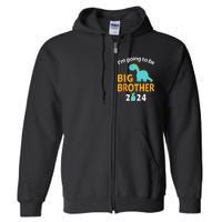 Im Going To Be Big Brother 24 For Pregnancy Announcement Full Zip Hoodie