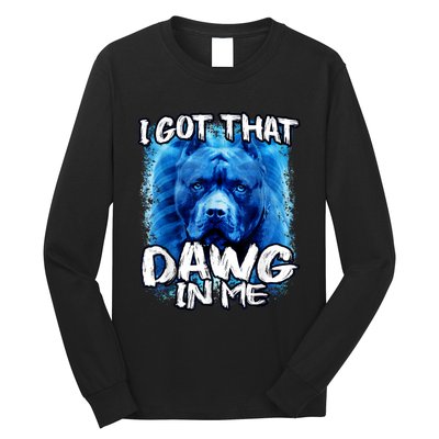 I Got That Dawg In Me Xray Pitbull Ironic Meme Viral Quote Long Sleeve Shirt