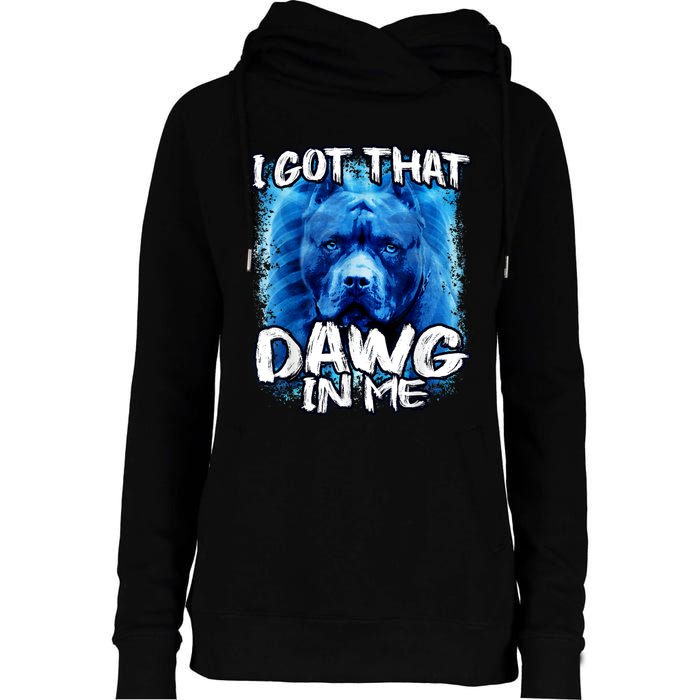 I Got That Dawg In Me Xray Pitbull Ironic Meme Viral Quote Womens Funnel Neck Pullover Hood