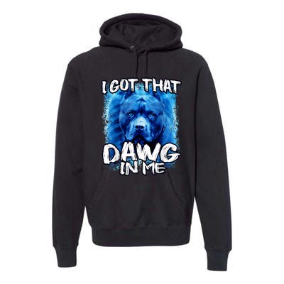 I Got That Dawg In Me Xray Pitbull Ironic Meme Viral Quote Premium Hoodie