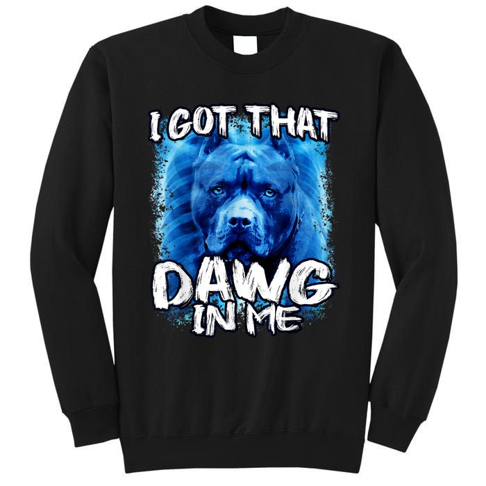 I Got That Dawg In Me Xray Pitbull Ironic Meme Viral Quote Tall Sweatshirt