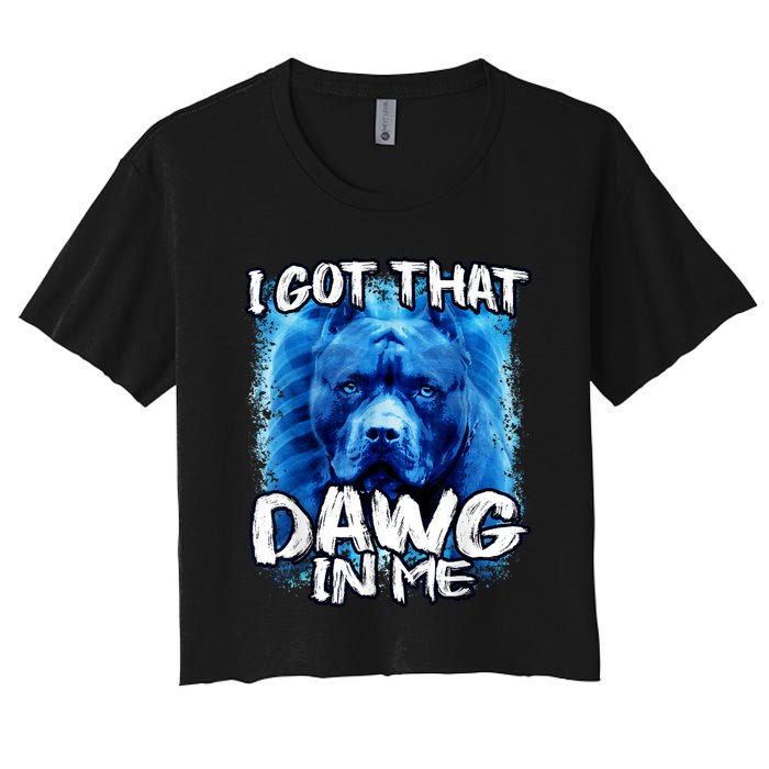 I Got That Dawg In Me Xray Pitbull Ironic Meme Viral Quote Women's Crop Top Tee