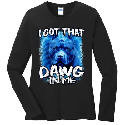 I Got That Dawg In Me Xray Pitbull Ironic Meme Viral Quote Ladies Long Sleeve Shirt