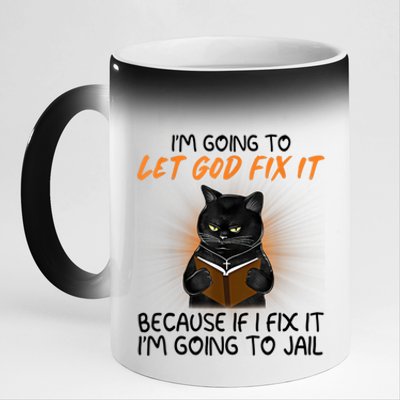 I'm Going To Let God Fix It Funny Cat 11oz Black Color Changing Mug