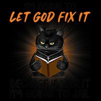 I'm Going To Let God Fix It Funny Cat Toddler Sweatshirt