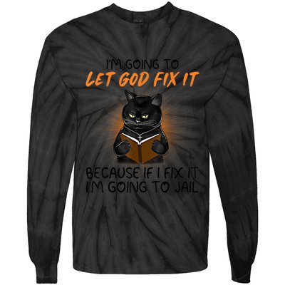 I'm Going To Let God Fix It Funny Cat Tie-Dye Long Sleeve Shirt