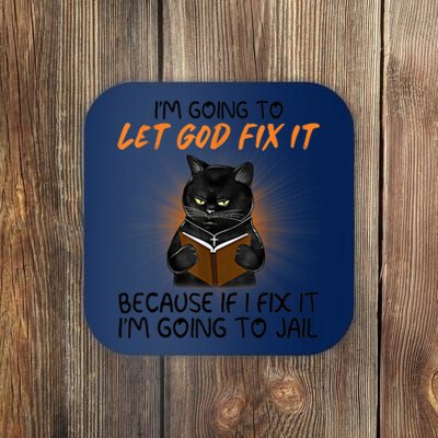 I'm Going To Let God Fix It Funny Cat Coaster