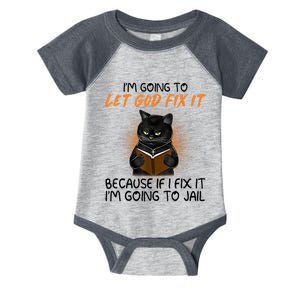 I'm Going To Let God Fix It Funny Cat Infant Baby Jersey Bodysuit