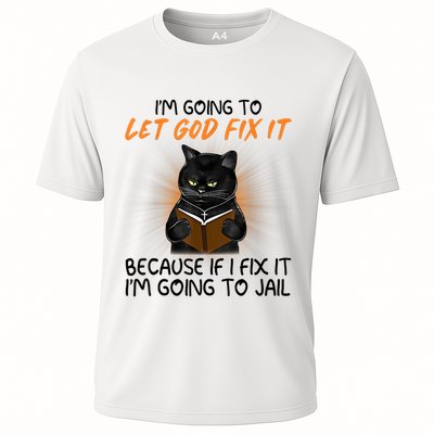 I'm Going To Let God Fix It Funny Cat Performance Shirt