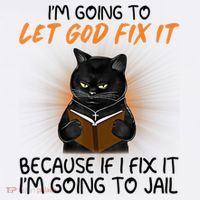 I'm Going To Let God Fix It Funny Cat Sustainable Bucket Hat