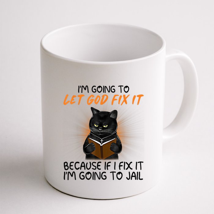 I'm Going To Let God Fix It Funny Cat Coffee Mug