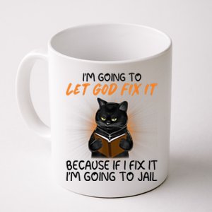 I'm Going To Let God Fix It Funny Cat Coffee Mug