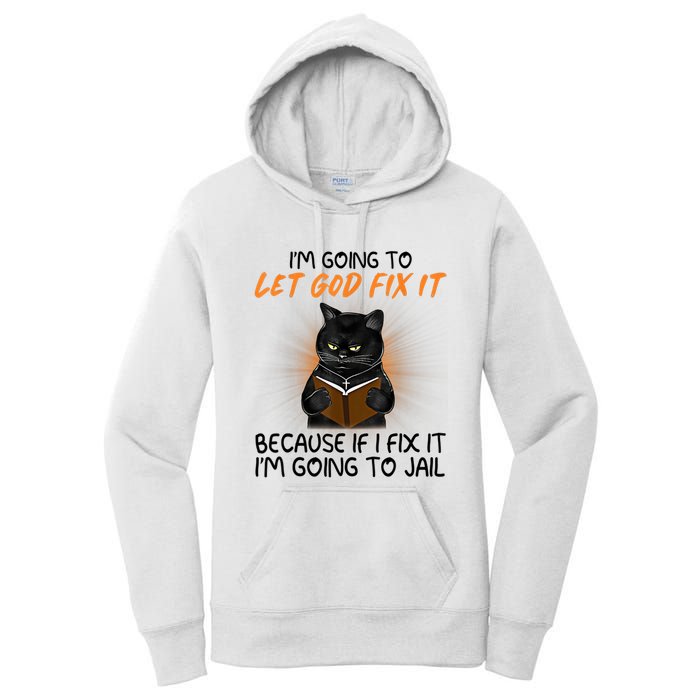 I'm Going To Let God Fix It Funny Cat Women's Pullover Hoodie