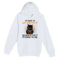 I'm Going To Let God Fix It Funny Cat Premium Pullover Hoodie