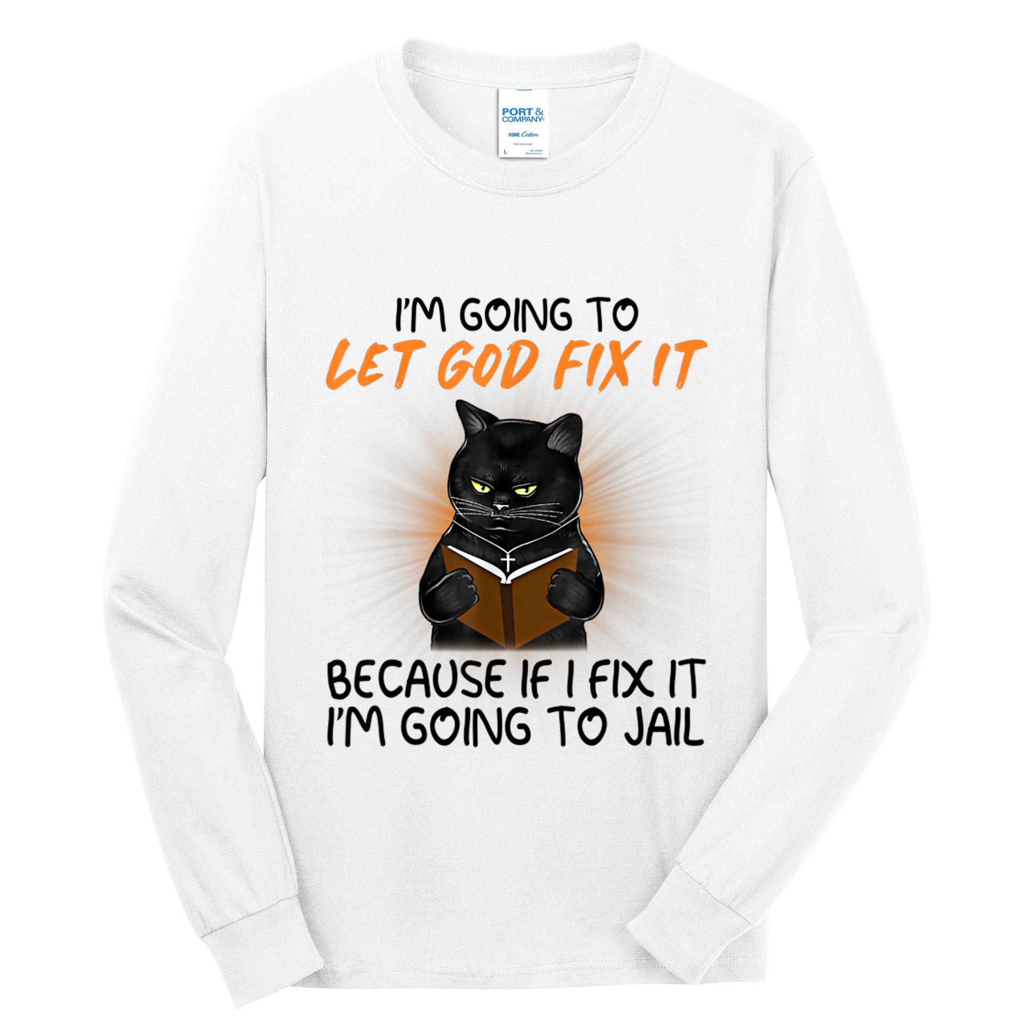 I'm Going To Let God Fix It Funny Cat Tall Long Sleeve T-Shirt