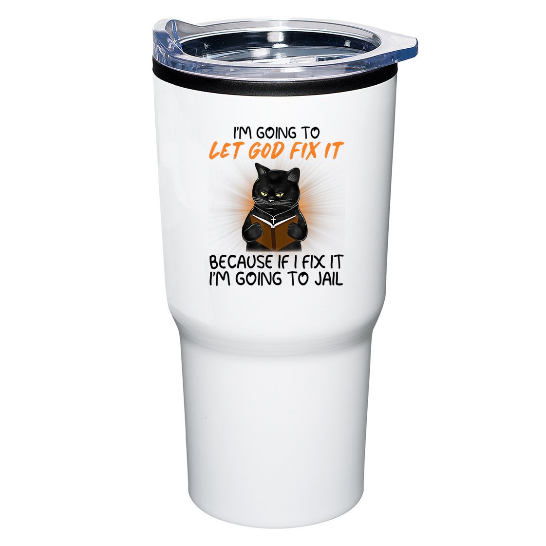 I'm Going To Let God Fix It Funny Cat Tumbler