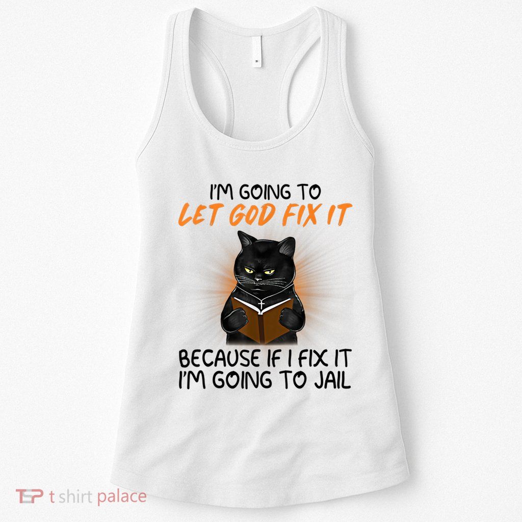 I'm Going To Let God Fix It Funny Cat Womens Tank Top