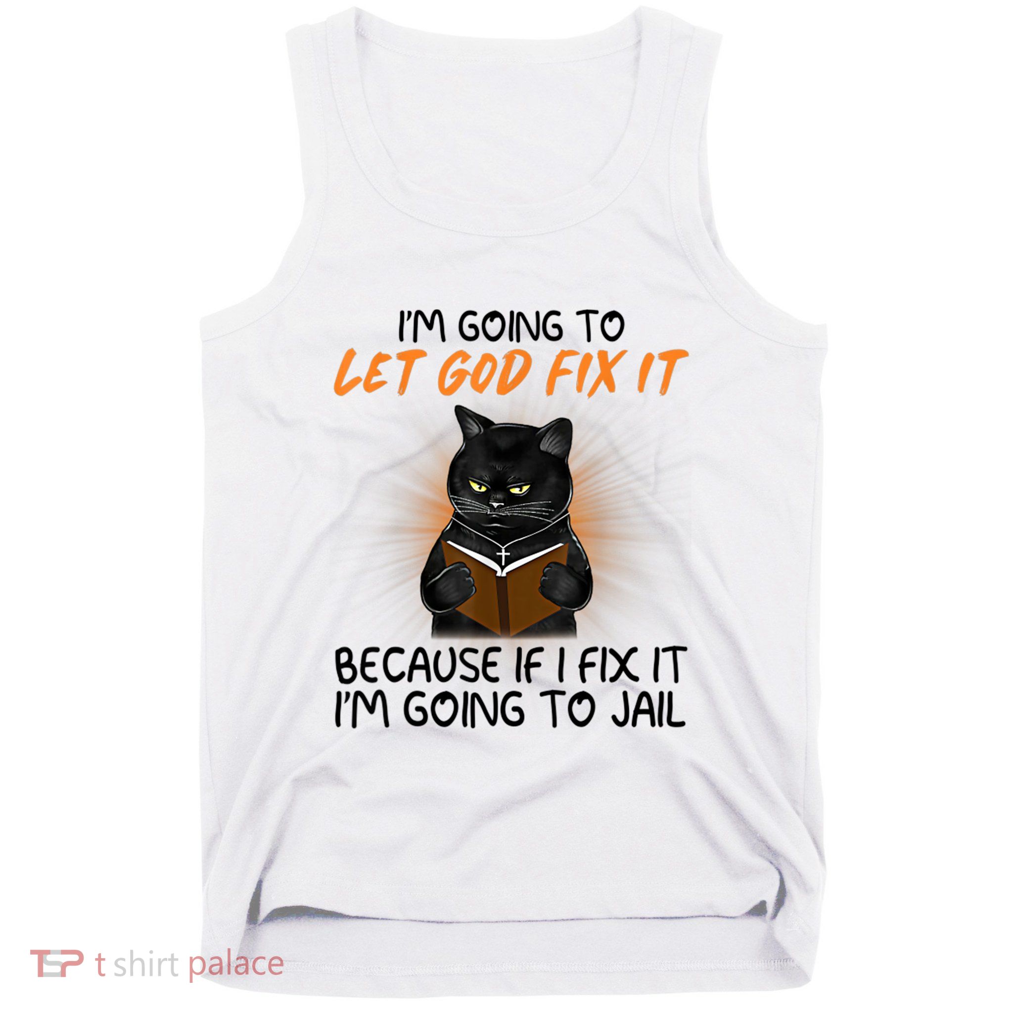 I'm Going To Let God Fix It Funny Cat Tank Top