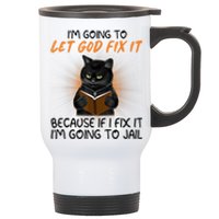 I'm Going To Let God Fix It Funny Cat Stainless Steel Travel Mug