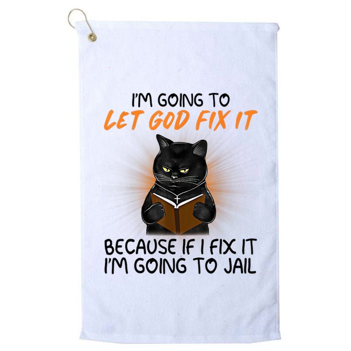 I'm Going To Let God Fix It Funny Cat Golf Towel