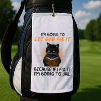 I'm Going To Let God Fix It Funny Cat Golf Towel
