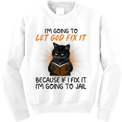 I'm Going To Let God Fix It Funny Cat Kids Sweatshirt