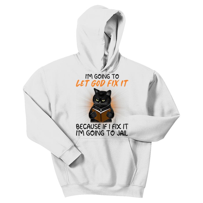 I'm Going To Let God Fix It Funny Cat Kids Hoodie