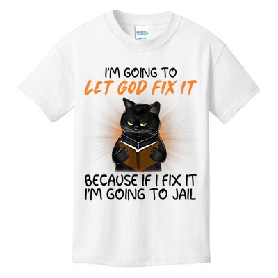 I'm Going To Let God Fix It Funny Cat Kids T-Shirt