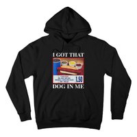 I Got That Dog In Me Funny Hotdog Meme Viral Quote Hoodie