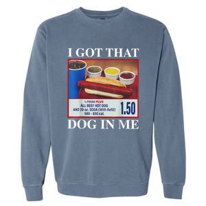 I Got That Dog In Me Funny Hotdog Meme Viral Quote Garment-Dyed Sweatshirt