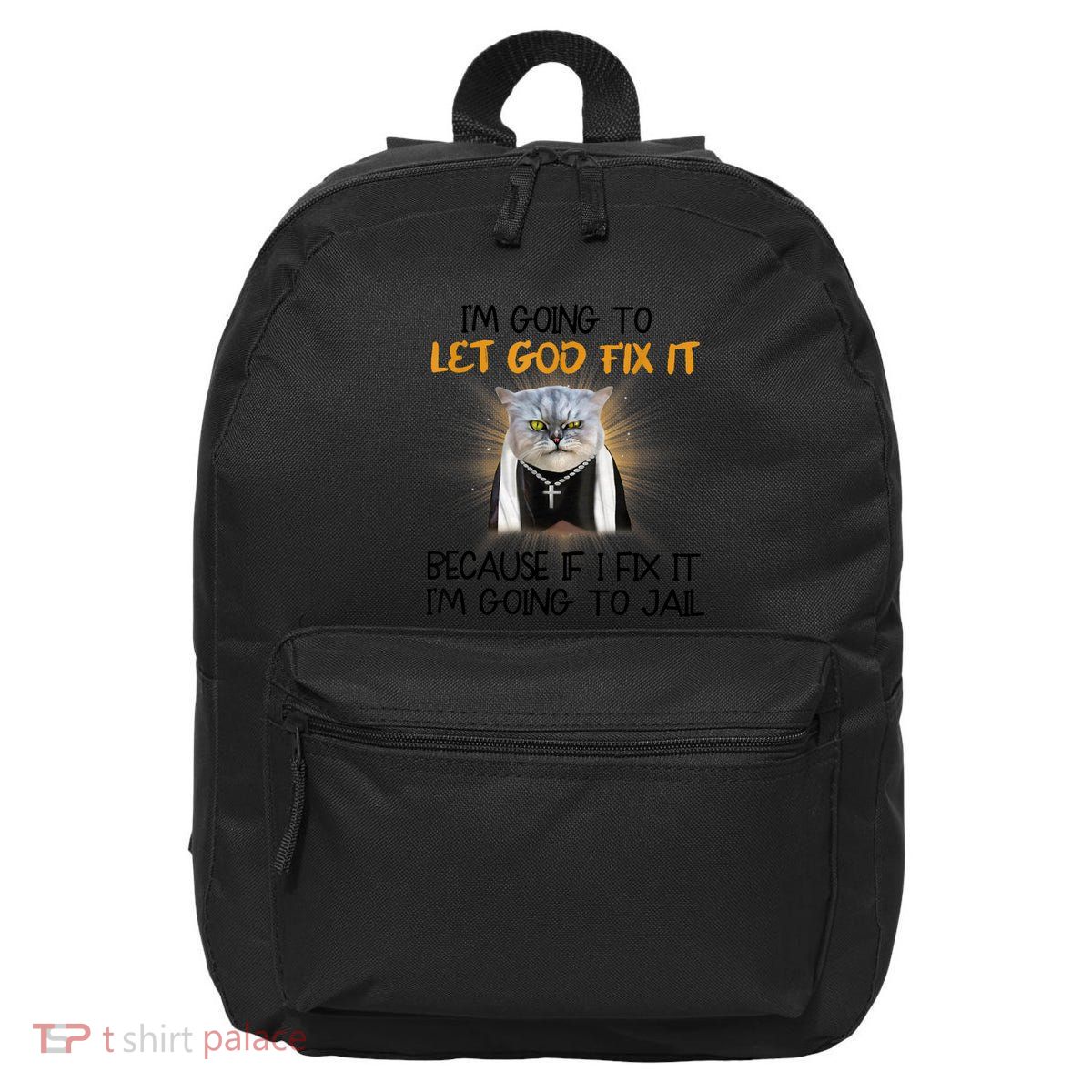 I'm Going To Let God Fix It Funny Cat 16 in Basic Backpack
