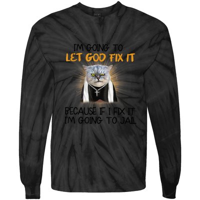 I'm Going To Let God Fix It Funny Cat Tie-Dye Long Sleeve Shirt