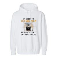 I'm Going To Let God Fix It Funny Cat Garment-Dyed Fleece Hoodie