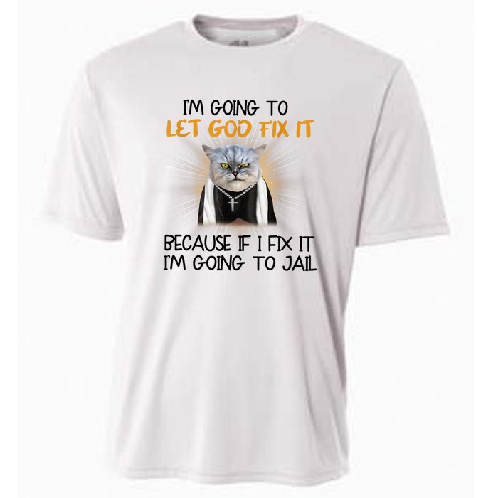 I'm Going To Let God Fix It Funny Cat Cooling Performance Crew T-Shirt