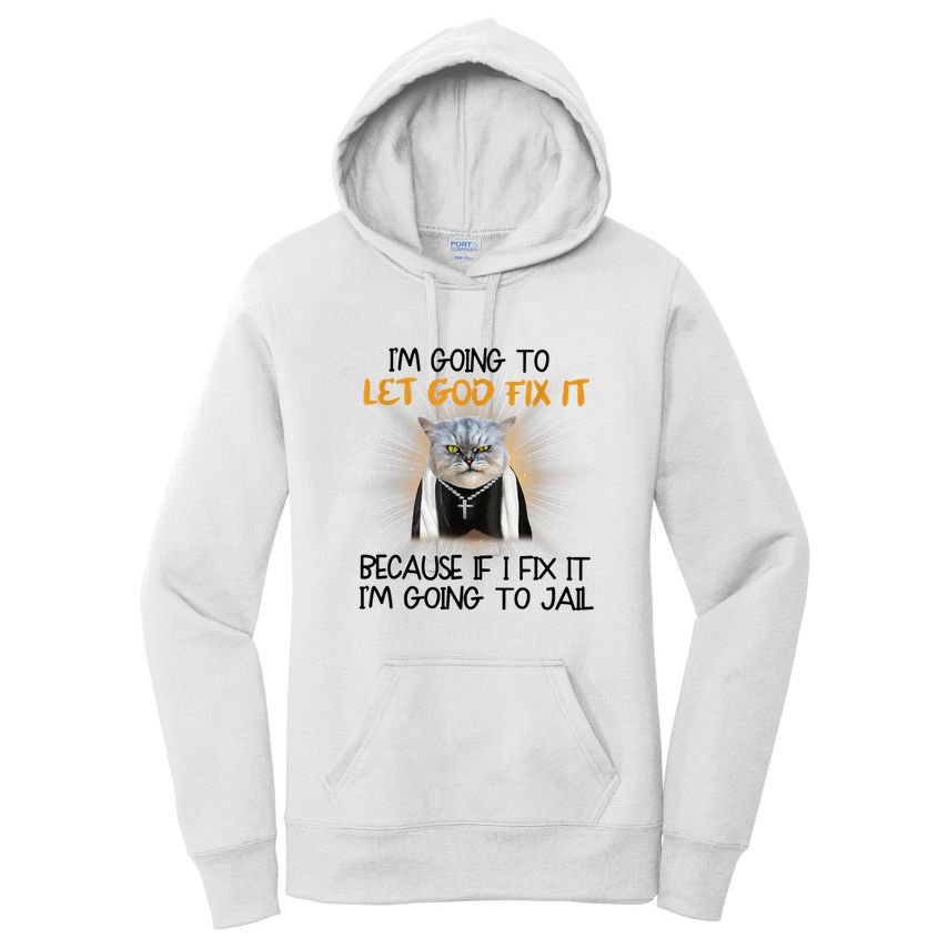 I'm Going To Let God Fix It Funny Cat Women's Pullover Hoodie