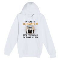 I'm Going To Let God Fix It Funny Cat Premium Pullover Hoodie