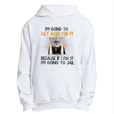 I'm Going To Let God Fix It Funny Cat Urban Pullover Hoodie