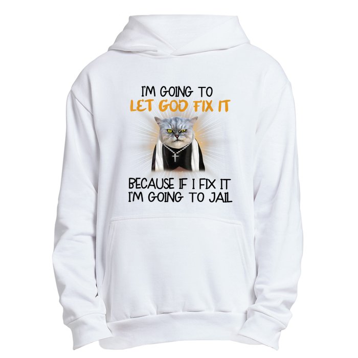 I'm Going To Let God Fix It Funny Cat Urban Pullover Hoodie