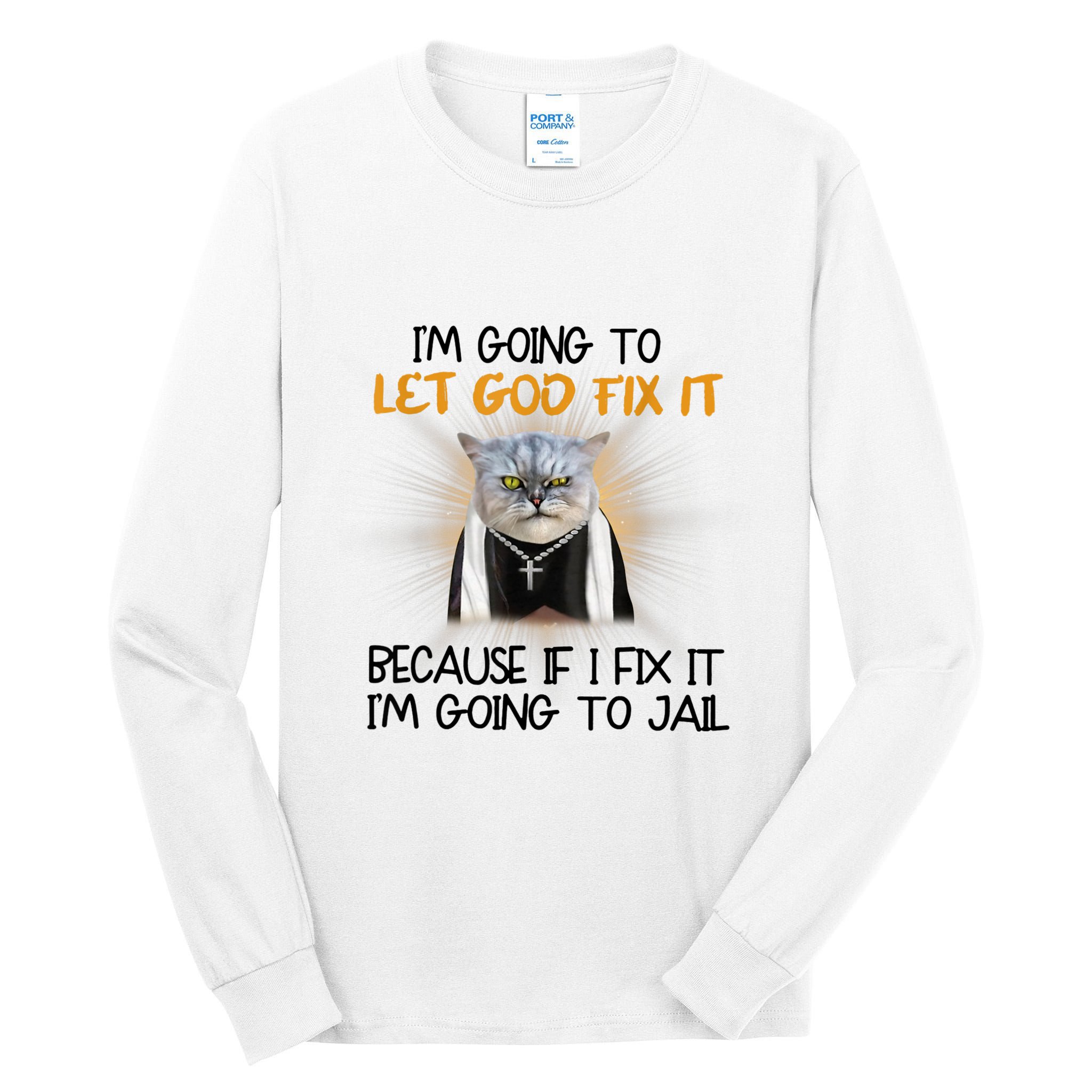 I'm Going To Let God Fix It Funny Cat Tall Long Sleeve T-Shirt