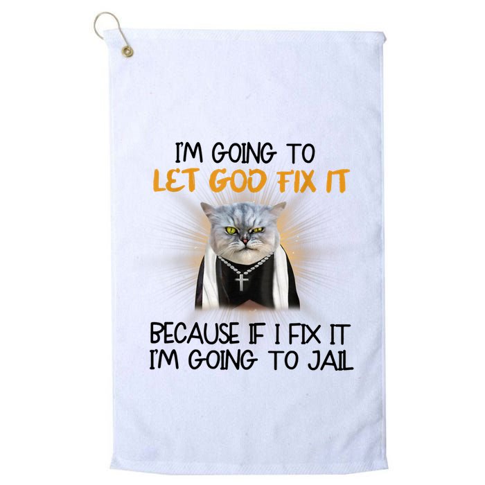 I'm Going To Let God Fix It Funny Cat Golf Towel