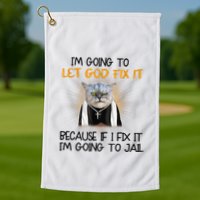 I'm Going To Let God Fix It Funny Cat Golf Towel