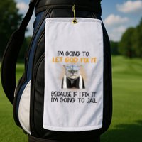 I'm Going To Let God Fix It Funny Cat Golf Towel