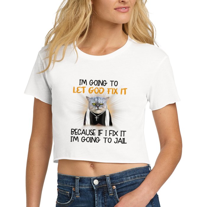 I'm Going To Let God Fix It Funny Cat Crop Top