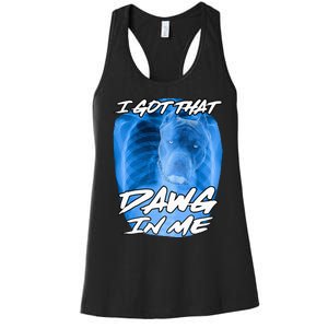 I Got That Dawg In Me Xray Pitbull Ironic Meme Viral Women's Racerback Tank