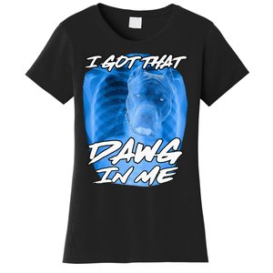 I Got That Dawg In Me Xray Pitbull Ironic Meme Viral Women's T-Shirt